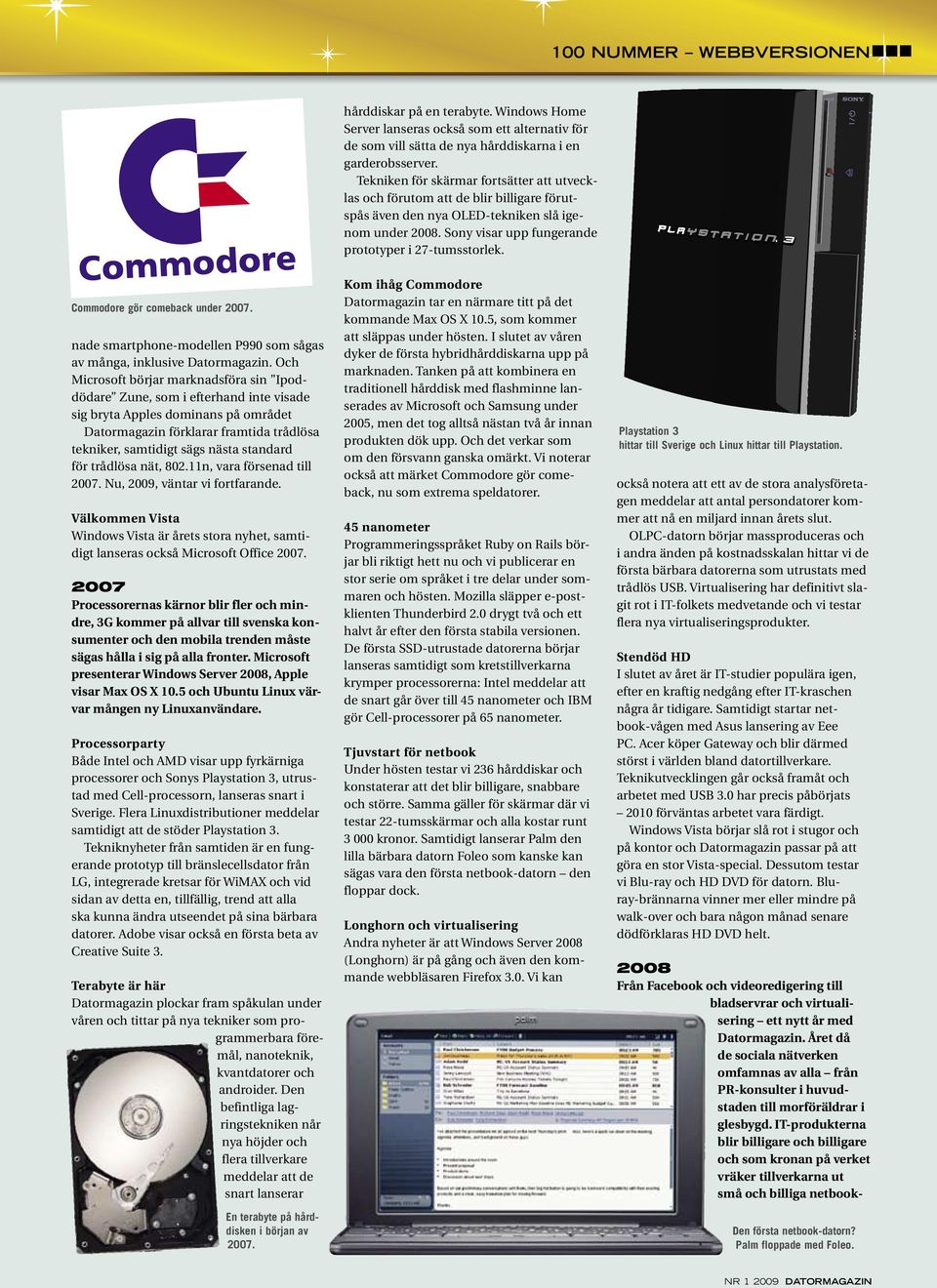 Commodore gör comeback under 2007. nade smartphone-modellen P990 som sågas av många, inklusive Datormagazin.