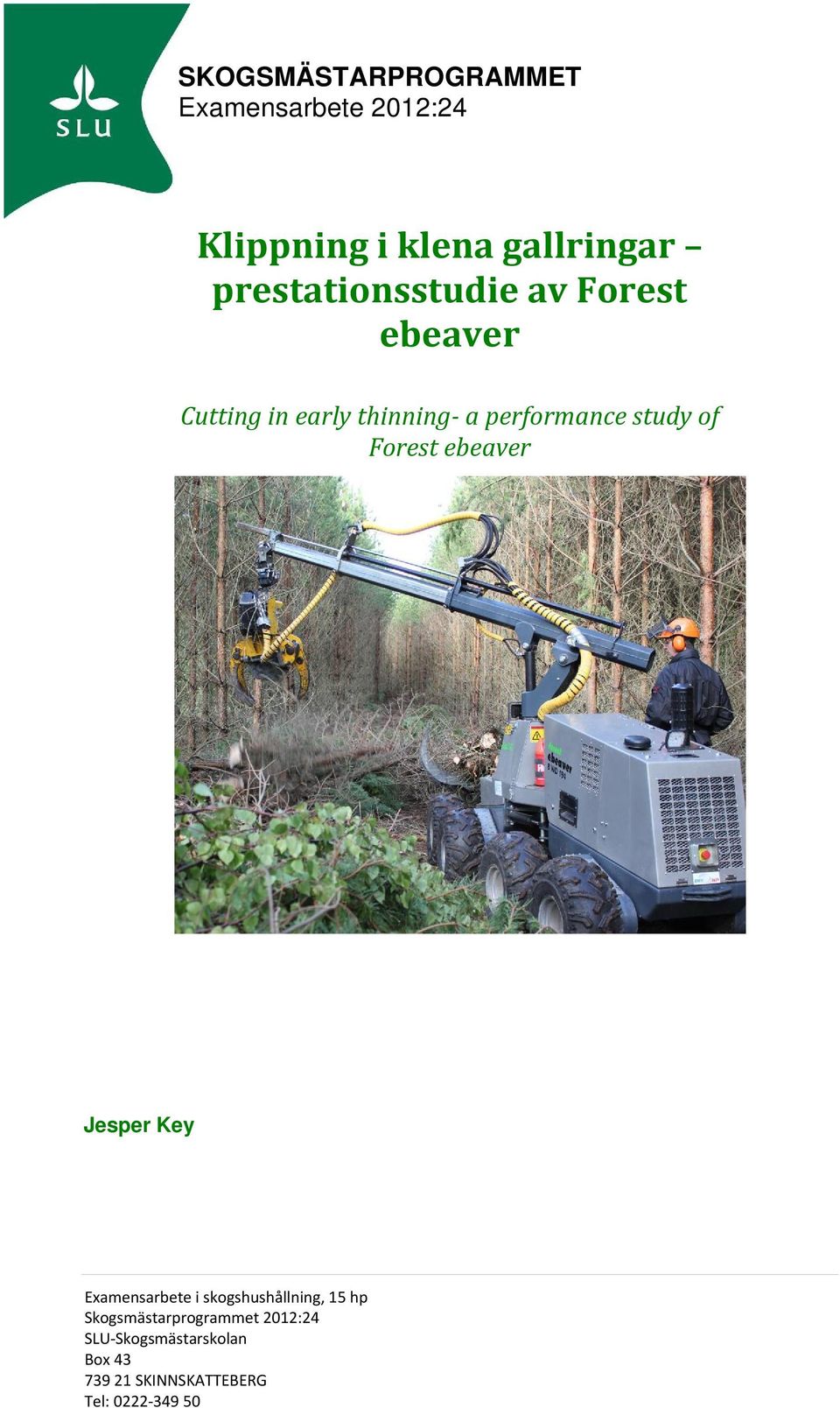 study of Forest ebeaver Jesper Key Examensarbete i skogshushållning, 15 hp