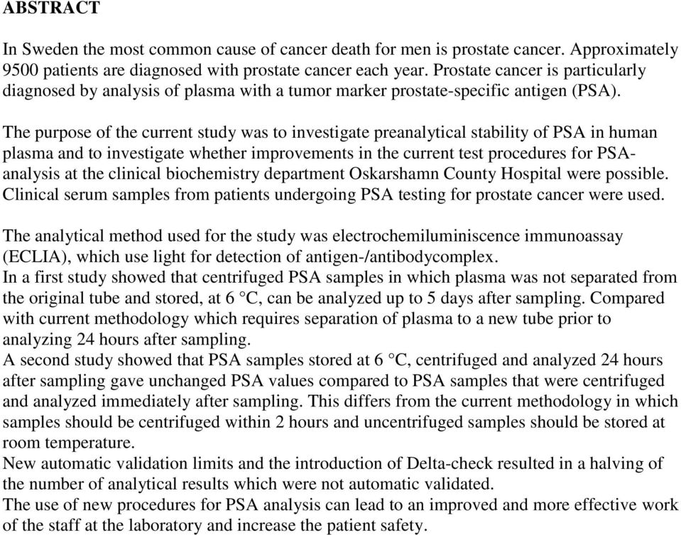 The purpose of the current study was to investigate preanalytical stability of PSA in human plasma and to investigate whether improvements in the current test procedures for PSAanalysis at the