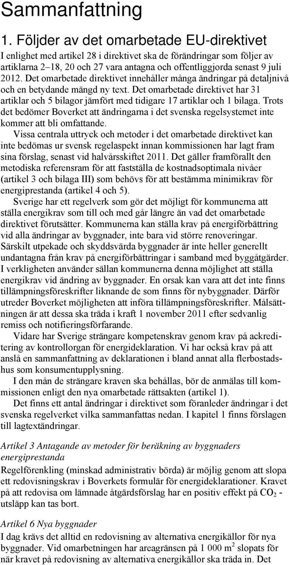 Det omarbetade direktivet innehåller många ändringar på detaljnivå och en betydande mängd ny text.