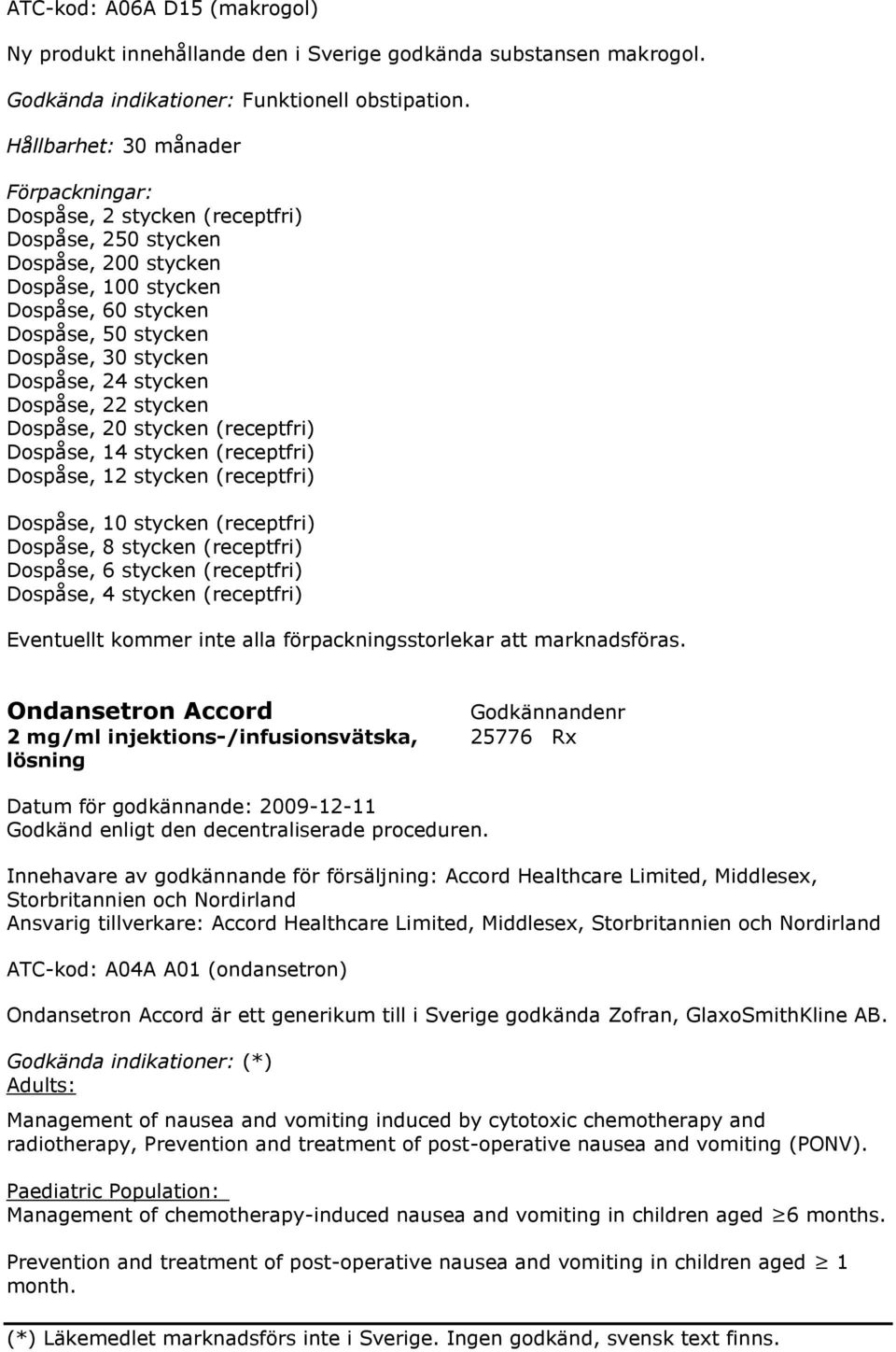 Dospåse, 22 stycken Dospåse, 20 stycken (receptfri) Dospåse, 14 stycken (receptfri) Dospåse, 12 stycken (receptfri) Dospåse, 10 stycken (receptfri) Dospåse, 8 stycken (receptfri) Dospåse, 6 stycken