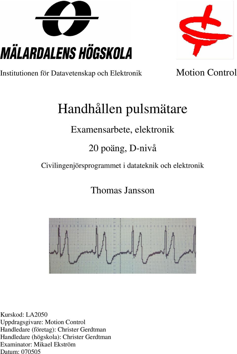 elektronik Thomas Jansson Kurskod: LA2050 Uppdragsgivare: Motion Control Handledare