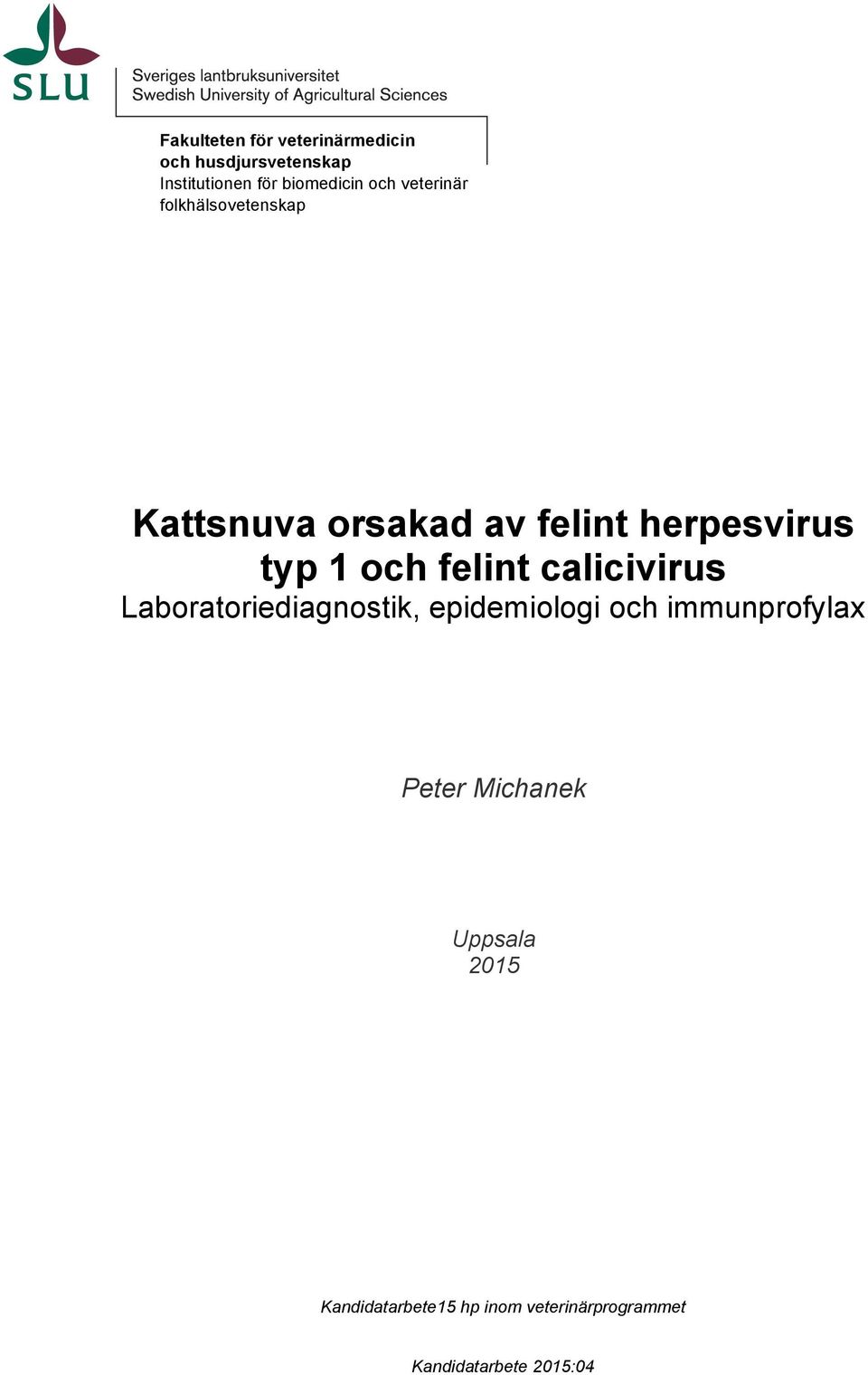 felint calicivirus Laboratoriediagnostik, epidemiologi och immunprofylax Peter