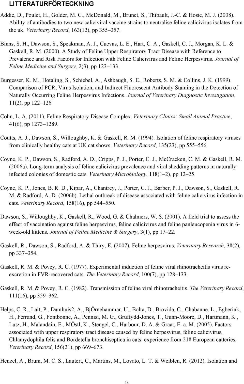 , Cuevas, L. E., Hart, C. A., Gaskell, C. J., Morgan, K. L. & Gaskell, R. M. (2000).