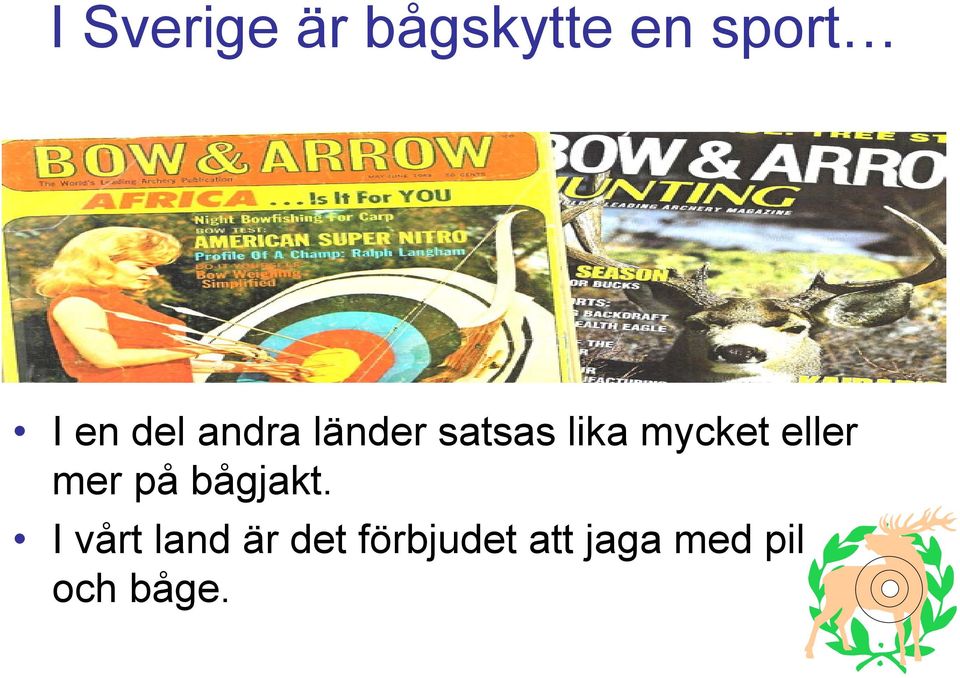 eller mer på bågjakt.