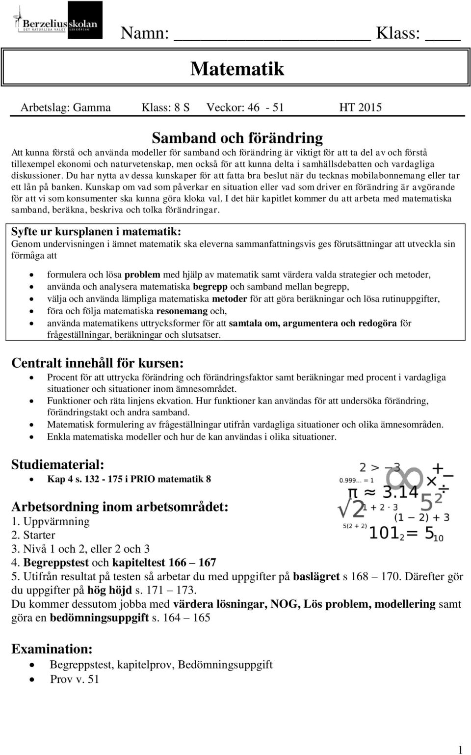 Du har nytta av dessa kunskaper för att fatta bra beslut när du tecknas mobilabonnemang eller tar ett lån på banken.