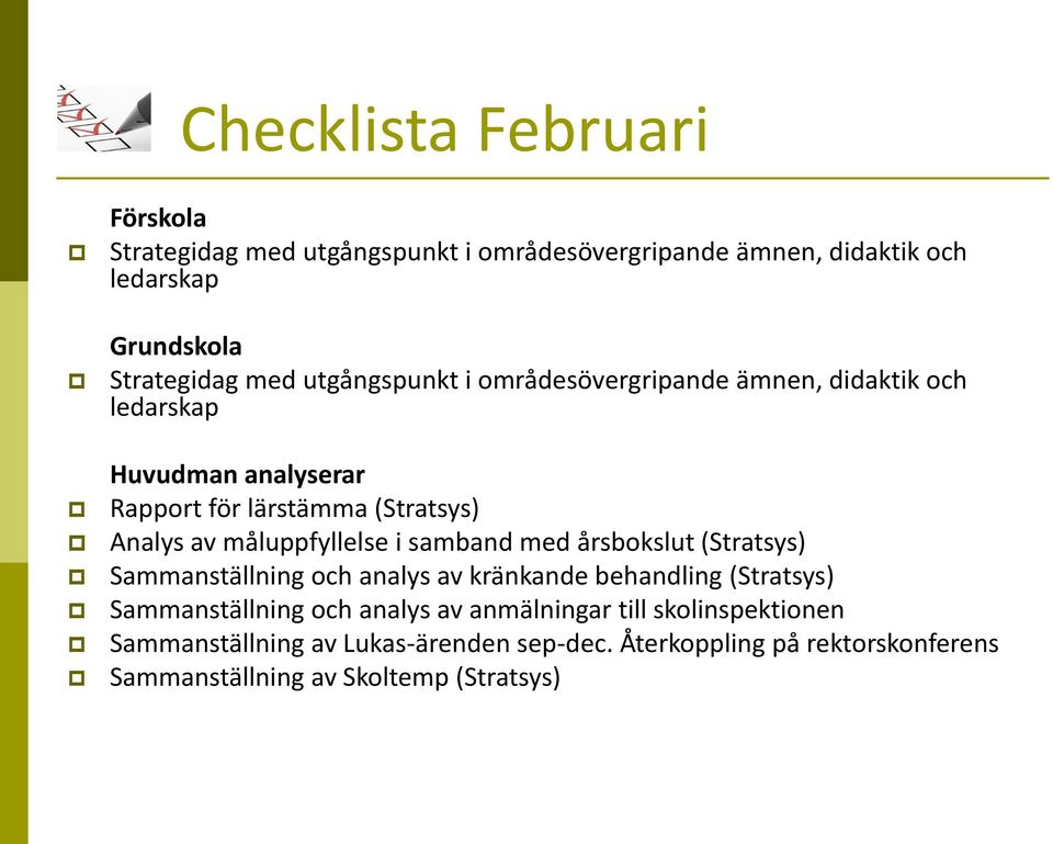 samband med årsbokslut (Stratsys) Sammanställning och analys av kränkande behandling (Stratsys) Sammanställning och analys av
