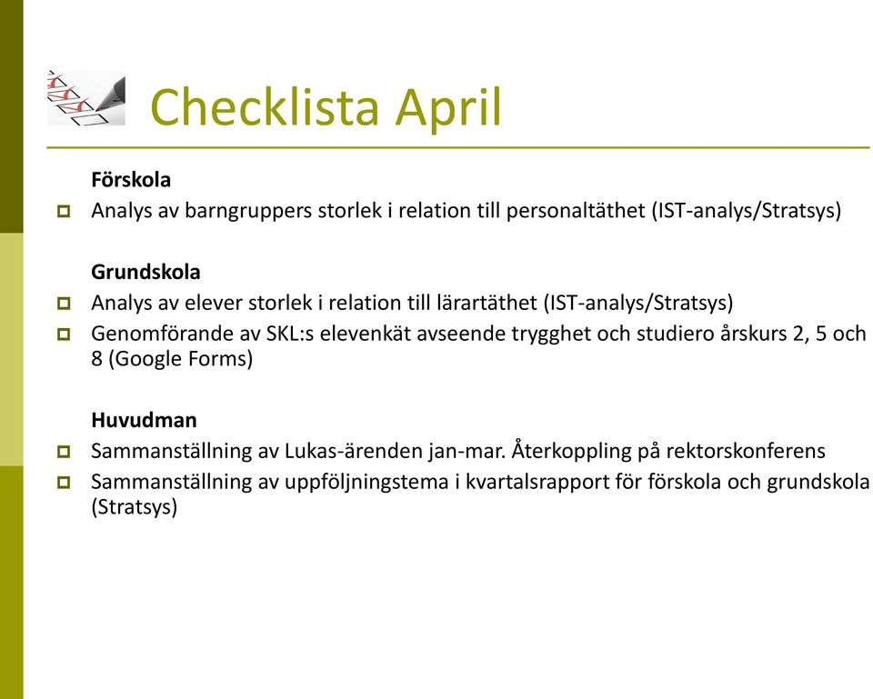 trygghet och studiero årskurs 2, 5 och 8 (Google Forms) Huvudman Sammanställning av Lukas-ärenden jan-mar.