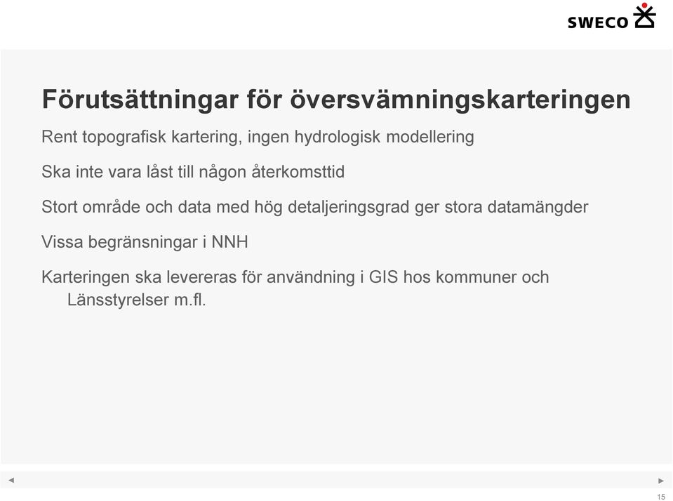 och data med hög detaljeringsgrad ger stora datamängder Vissa begränsningar i NNH