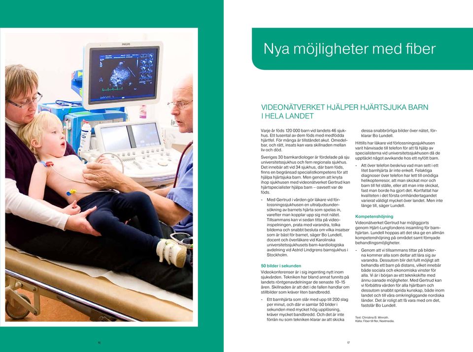 Det innebär att vid 34 sjukhus, där barn föds, finns en begränsad specialistkompetens för att hjälpa hjärtsjuka barn.