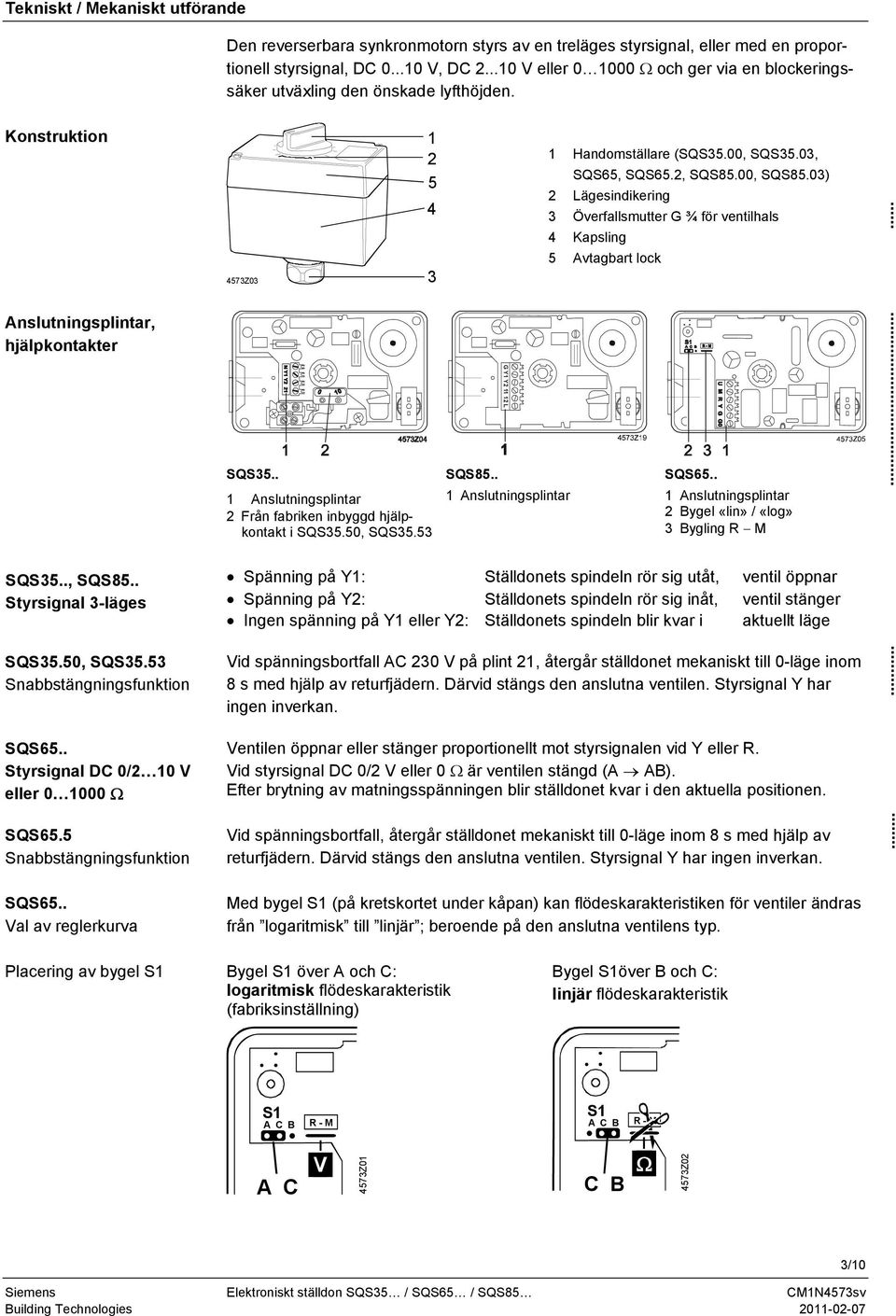 03) 2 Lägesindikering 3 Överfallsmutter G ¾ för ventilhals 4 Kapsling 5 Avtagbart lock... Anslutningsplintar, hjälpkontakter SQS35.., SQS85.. Styrsignal 3-läges SQS35.50, SQS35.