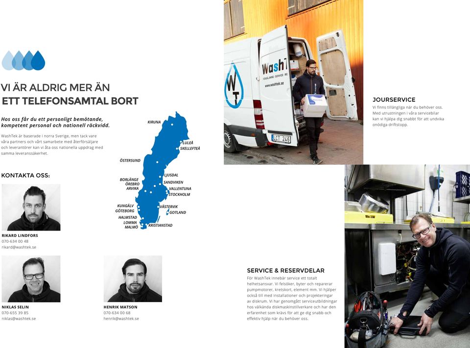 WashTek är baserade i norra Sverige, men tack vare våra partners och vårt samarbete med återförsäljare och leverantörer kan vi åta oss nationella uppdrag med samma leveranssäkerhet.