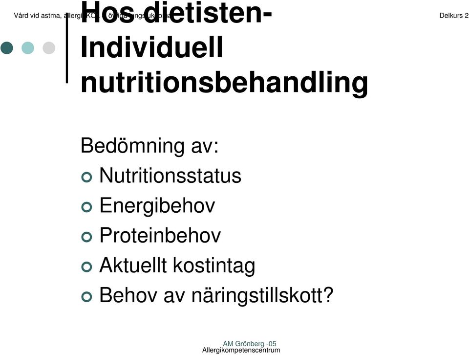Bedömning av: Nutritionsstatus Energibehov Proteinbehov