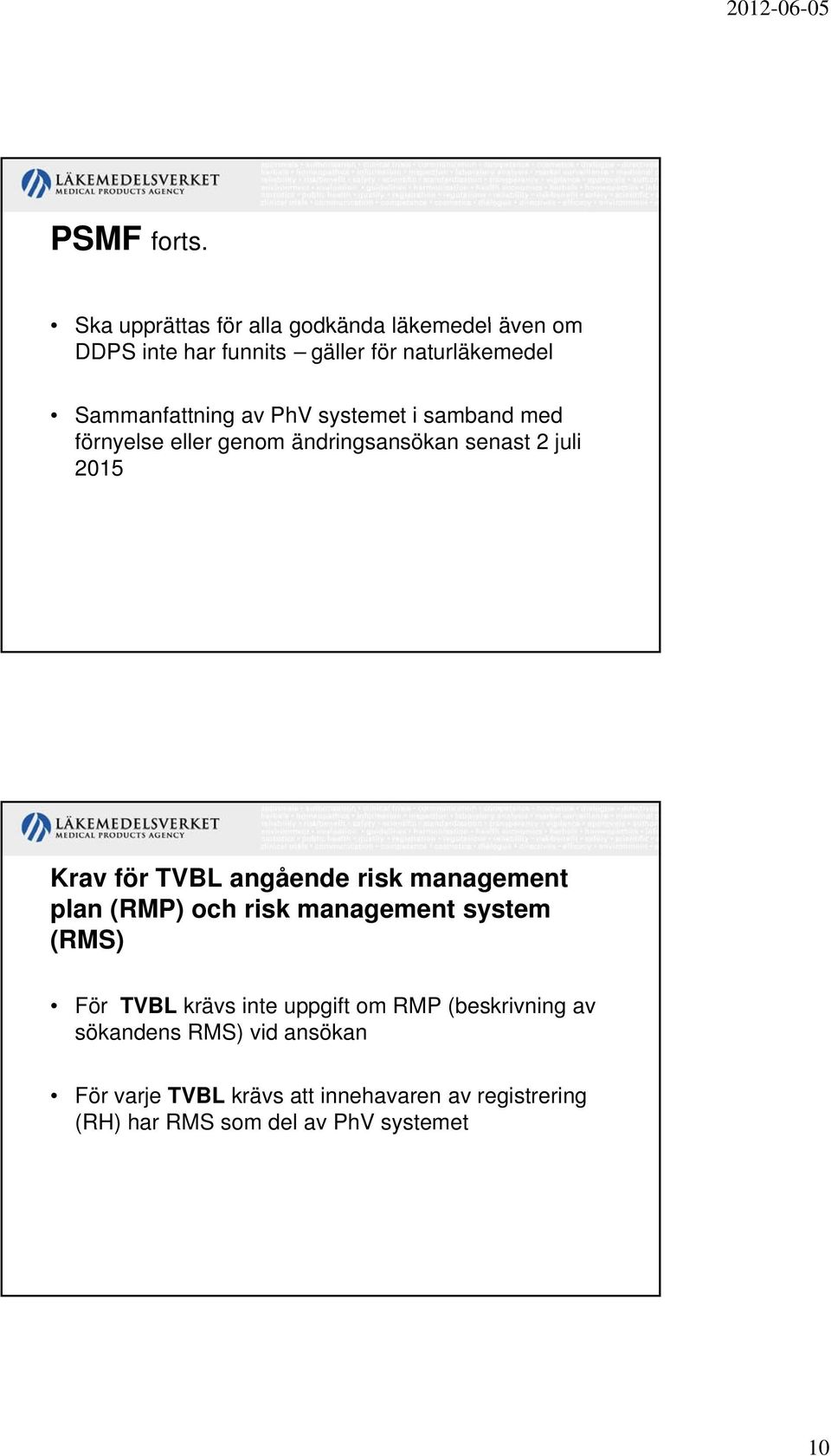 PhV systemet i samband med förnyelse eller genom ändringsansökan senast 2 juli 2015 Krav för TVBL angående risk