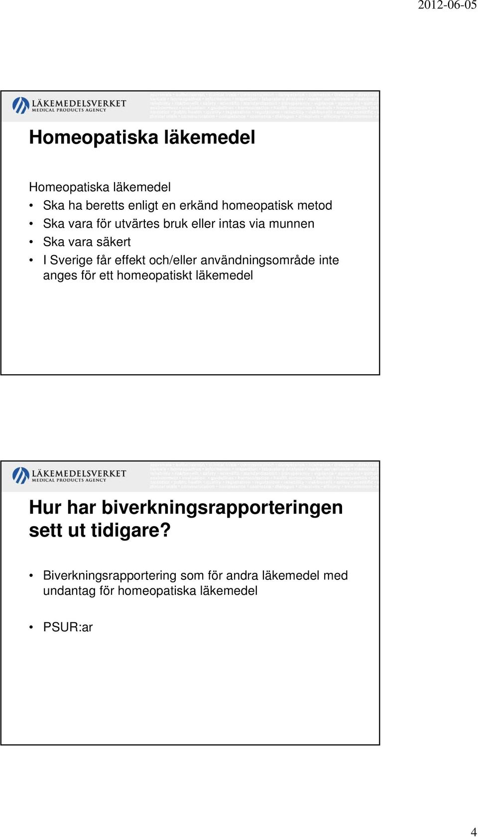 användningsområde inte anges för ett homeopatiskt läkemedel Hur har biverkningsrapporteringen sett