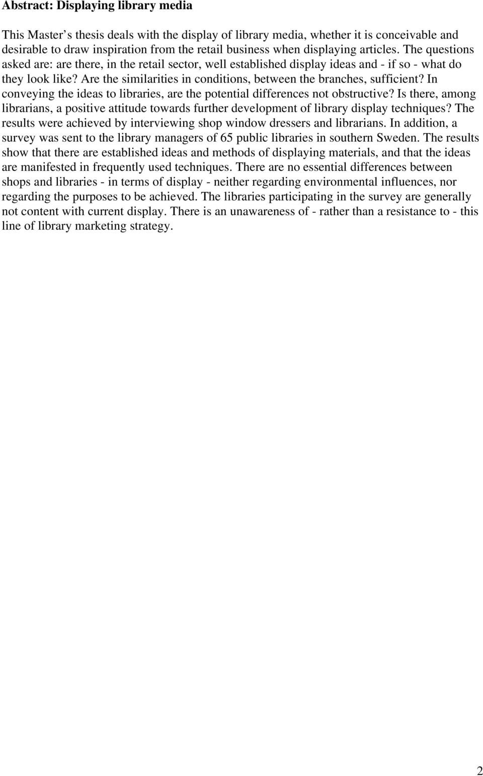 Are the similarities in conditions, between the branches, sufficient? In conveying the ideas to libraries, are the potential differences not obstructive?