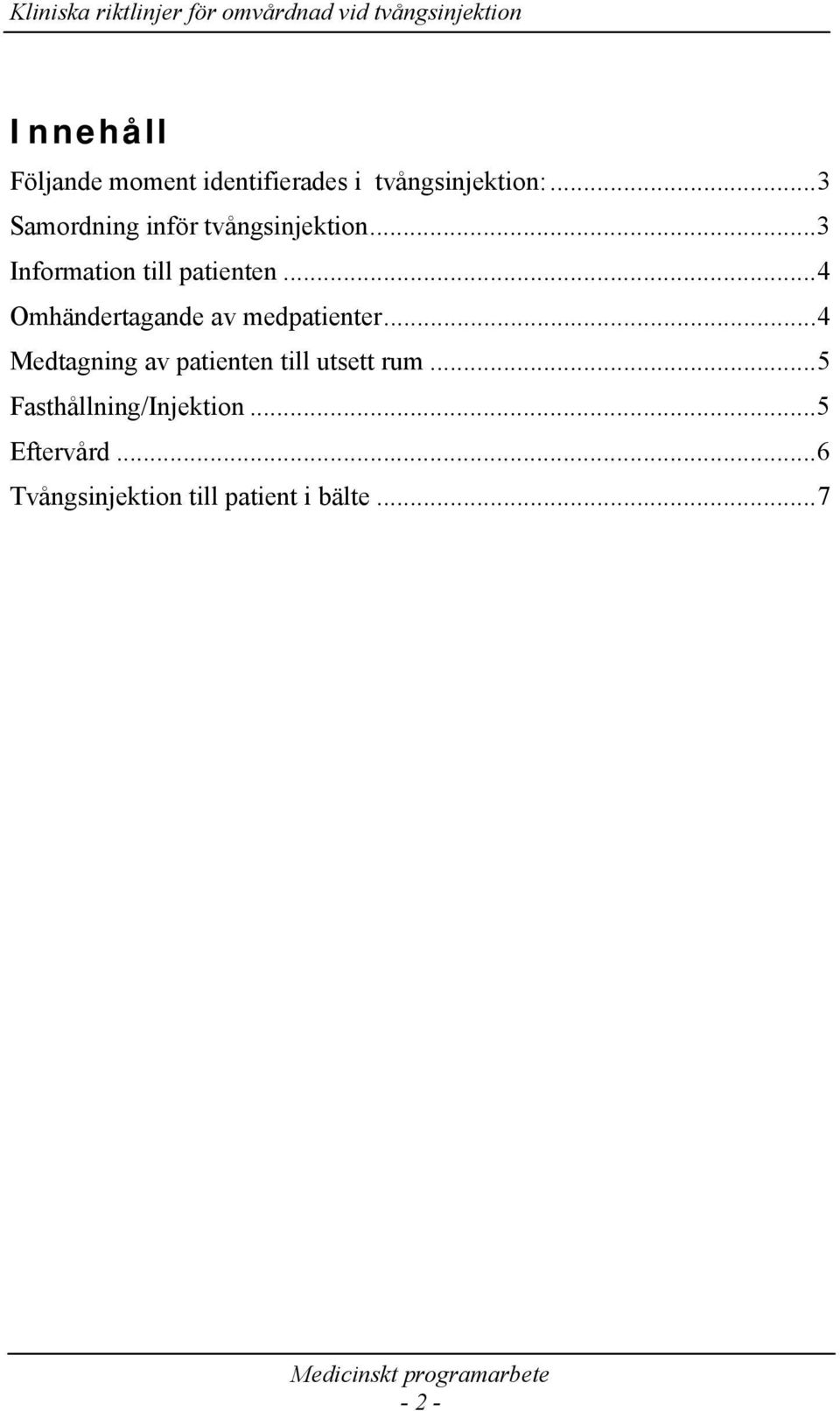 ..4 Omhändertagande av medpatienter.