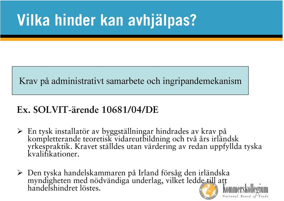 vidareutbildning och två års irländsk yrkespraktik.