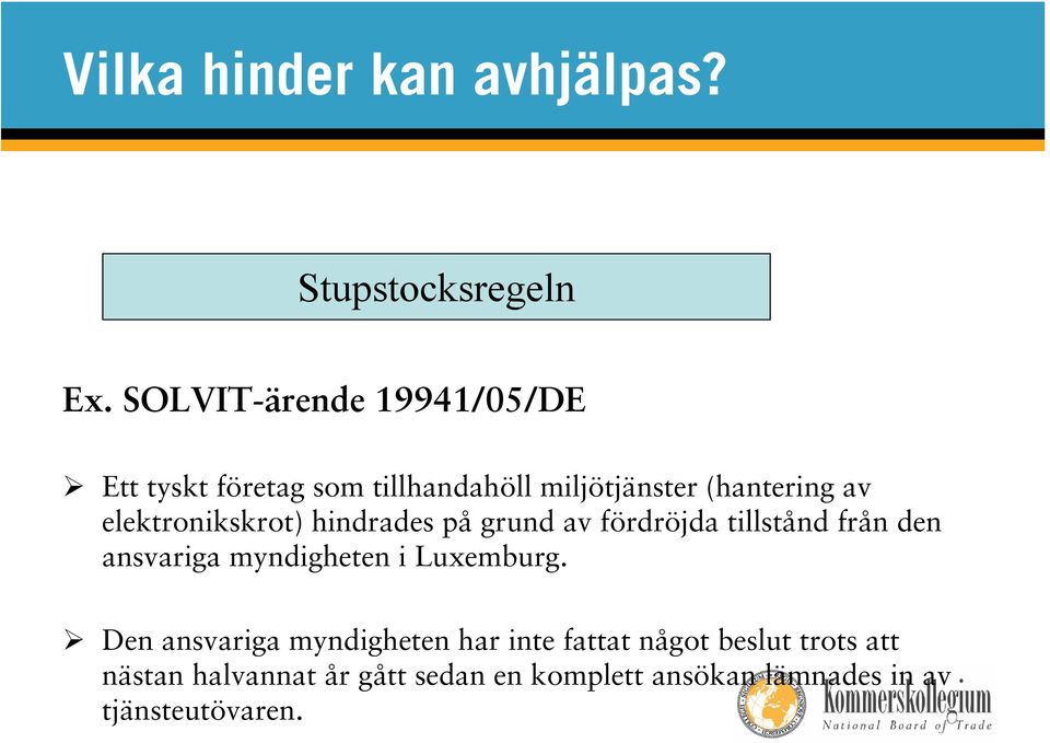 elektronikskrot) hindrades på grund av fördröjda tillstånd från den ansvariga myndigheten i