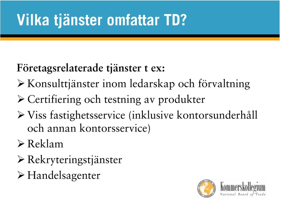 och förvaltning Certifiering och testning av produkter Viss