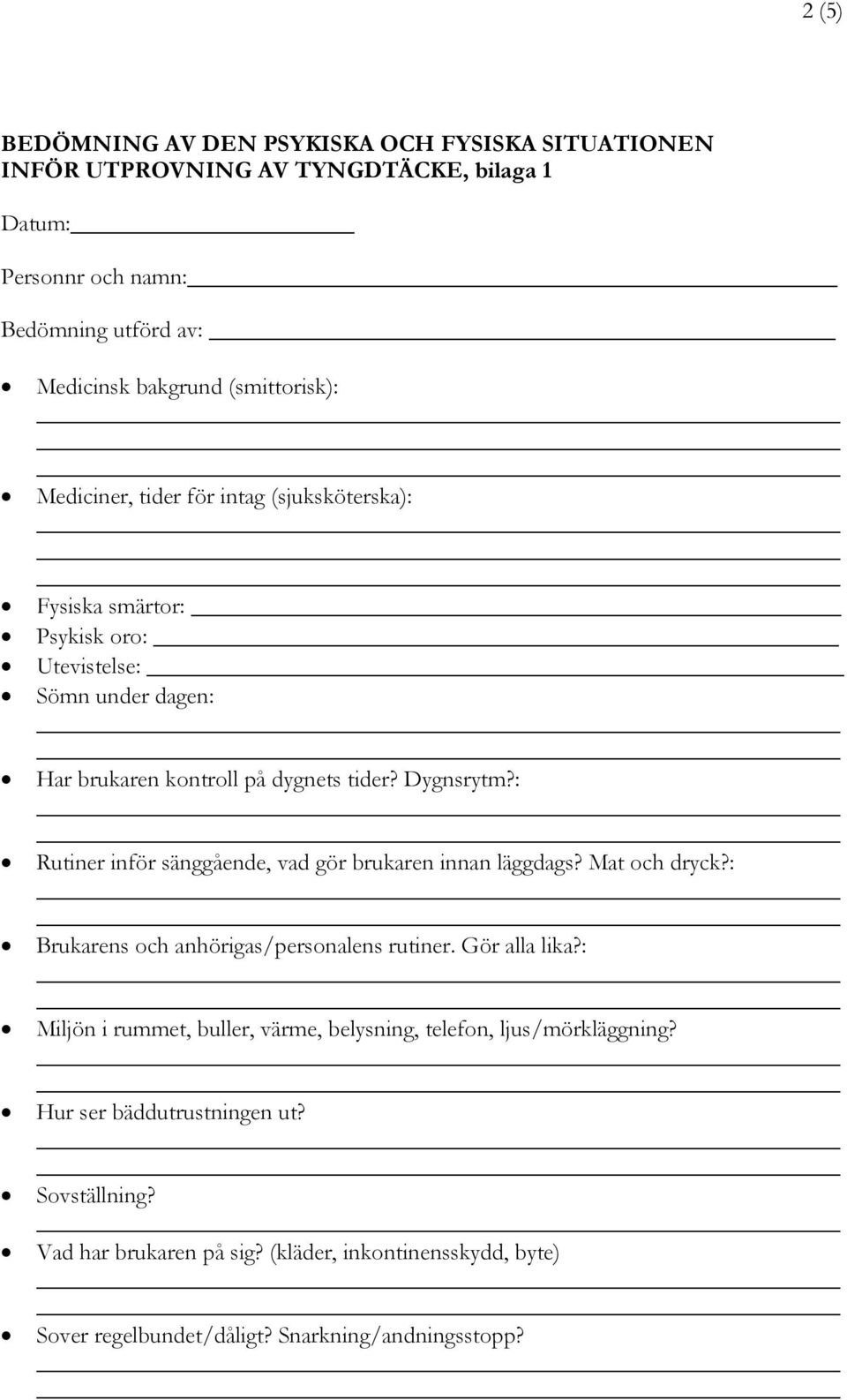 : Rutiner inför sänggående, vad gör brukaren innan läggdags? Mat och dryck?: Brukarens och anhörigas/personalens rutiner. Gör alla lika?