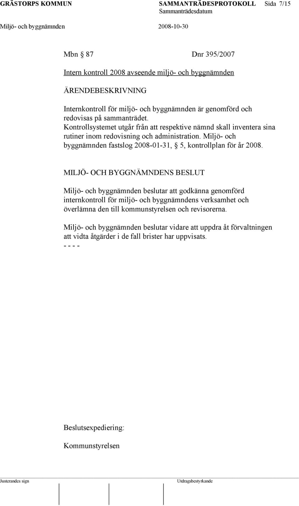 Miljö- och byggnämnden fastslog 2008-01-31, 5, kontrollplan för år 2008.