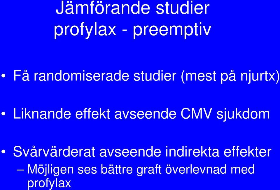 effekt avseende CMV sjukdom Svårvärderat avseende