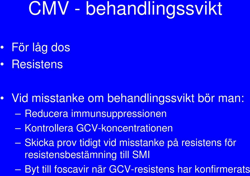 GCV-koncentrationen Skicka prov tidigt vid misstanke på resistens för