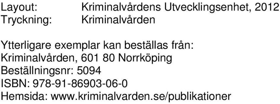 Kriminalvården, 601 80 Norrköping Beställningsnr: 5094