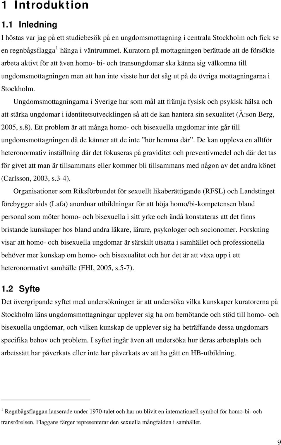 övriga mottagningarna i Stockholm.