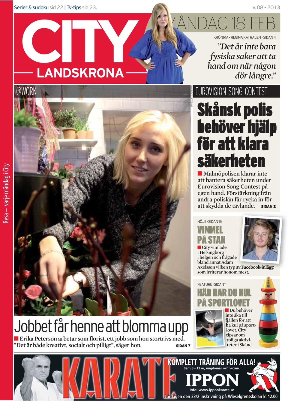 Contest på egen hand. Förstärkning från andra polislän får rycka in för att skydda de tävlande.