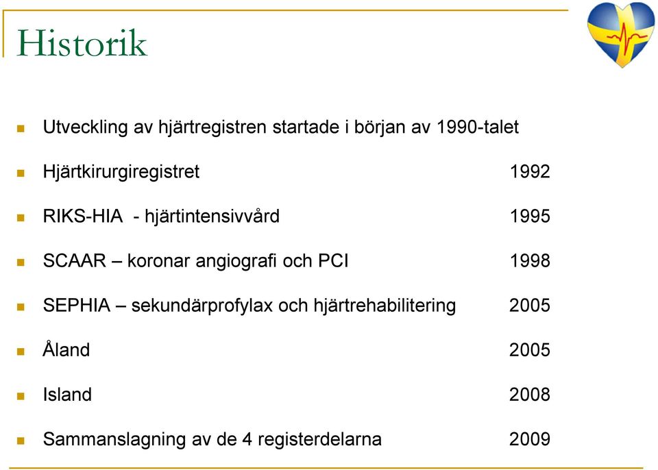 koronar angiografi och PCI 1998 SEPHIA sekundärprofylax och