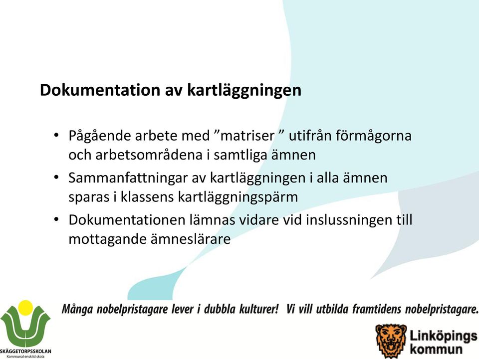 kartläggningen i alla ämnen sparas i klassens kartläggningspärm