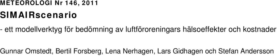 hälsoeffekter och kostnader Gunnar Omstedt, Bertil