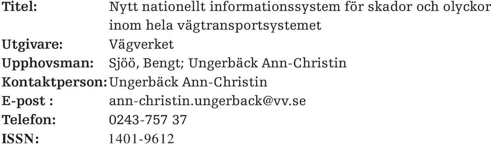 Bengt; Ungerbäck Ann-Christin Kontaktperson: Ungerbäck Ann-Christin