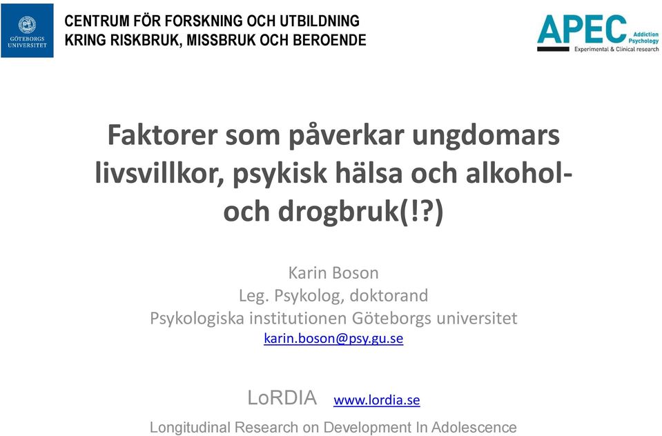 Psykolog, doktorand Psykologiska institutionen Göteborgs