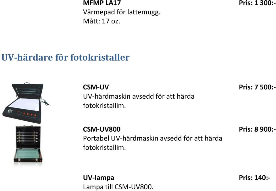 för att härda fotokristallim.