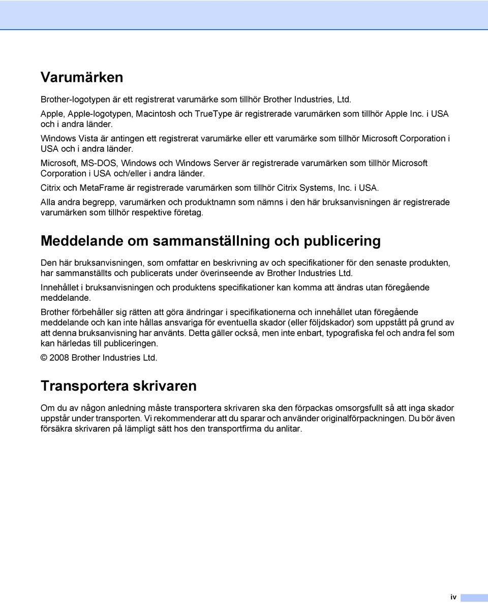 Microsoft, MS-DOS, Windows och Windows Server är registrerade varumärken som tillhör Microsoft Corporation i USA och/eller i andra länder.