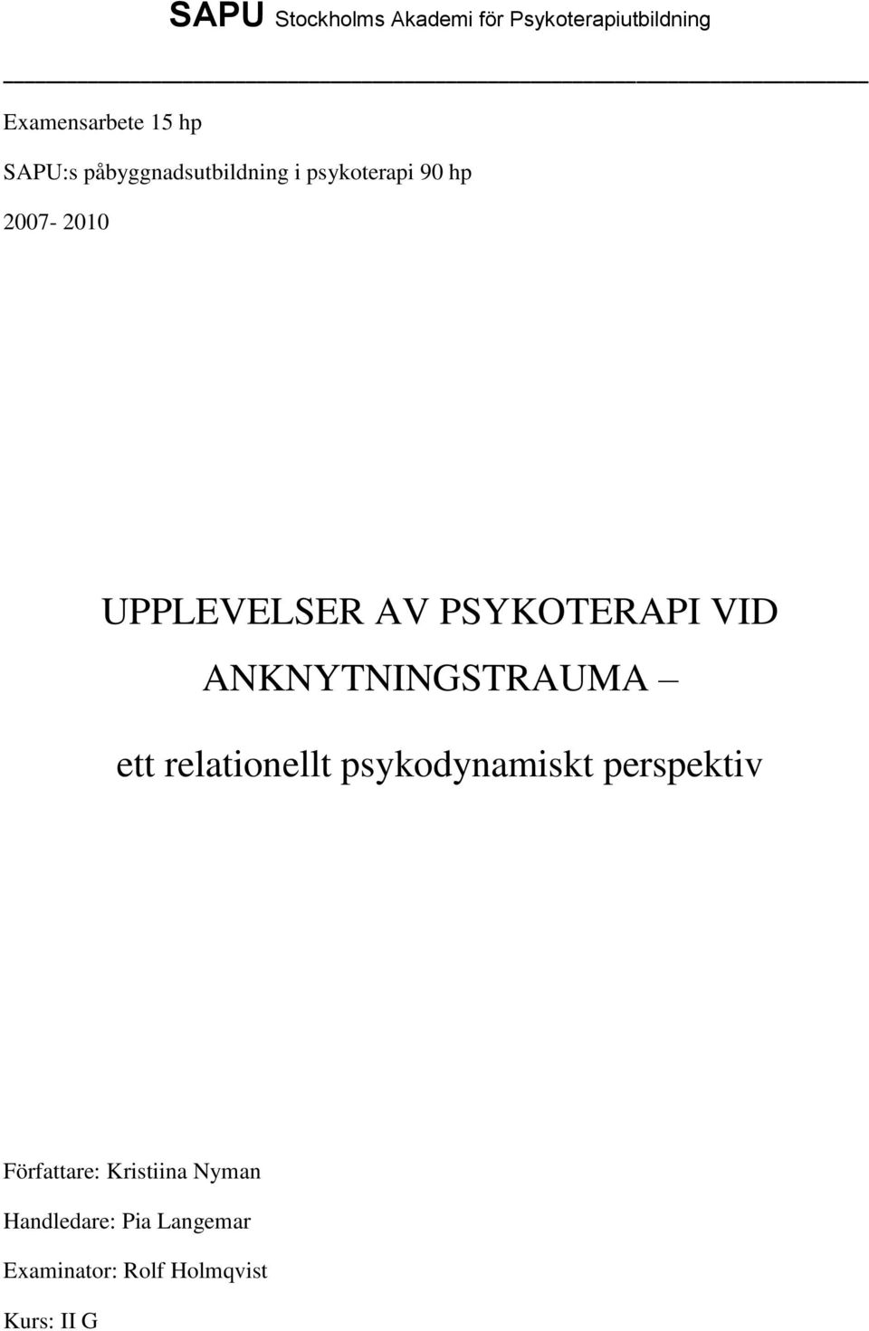 VID ANKNYTNINGSTRAUMA ett relationellt psykodynamiskt perspektiv Författare: