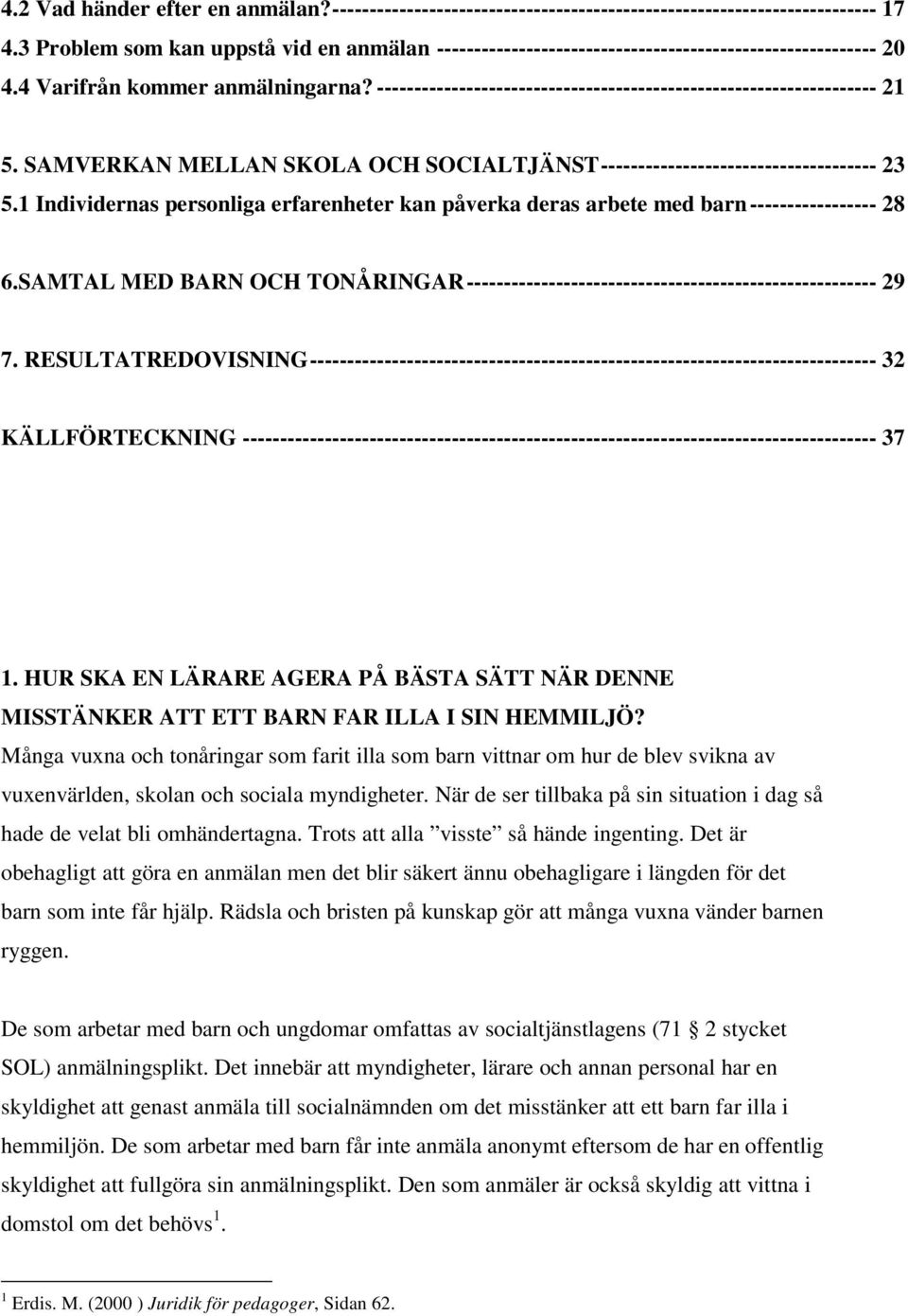 ------------------------------------------------------------------- 21 5. SAMVERKAN MELLAN SKOLA OCH SOCIALTJÄNST------------------------------------- 23 5.