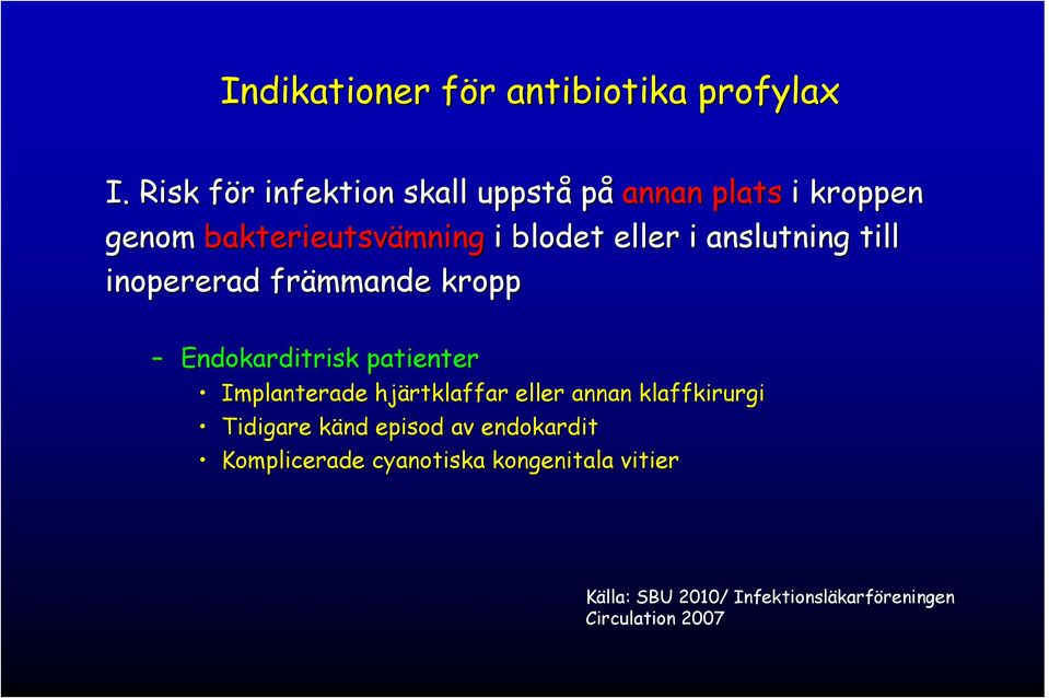 i anslutning till inopererad främmande kropp Endokarditrisk patienter Implanterade hjärtklaffar eller