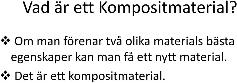 bästa egenskaper kan man få ett