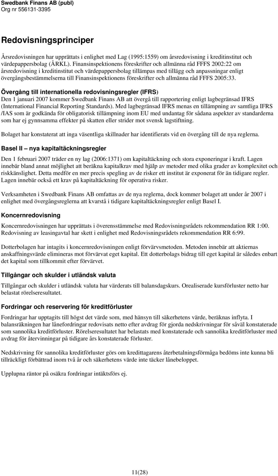 Finansinspektionens föreskrifter och allmänna råd FFFS 2005:33.