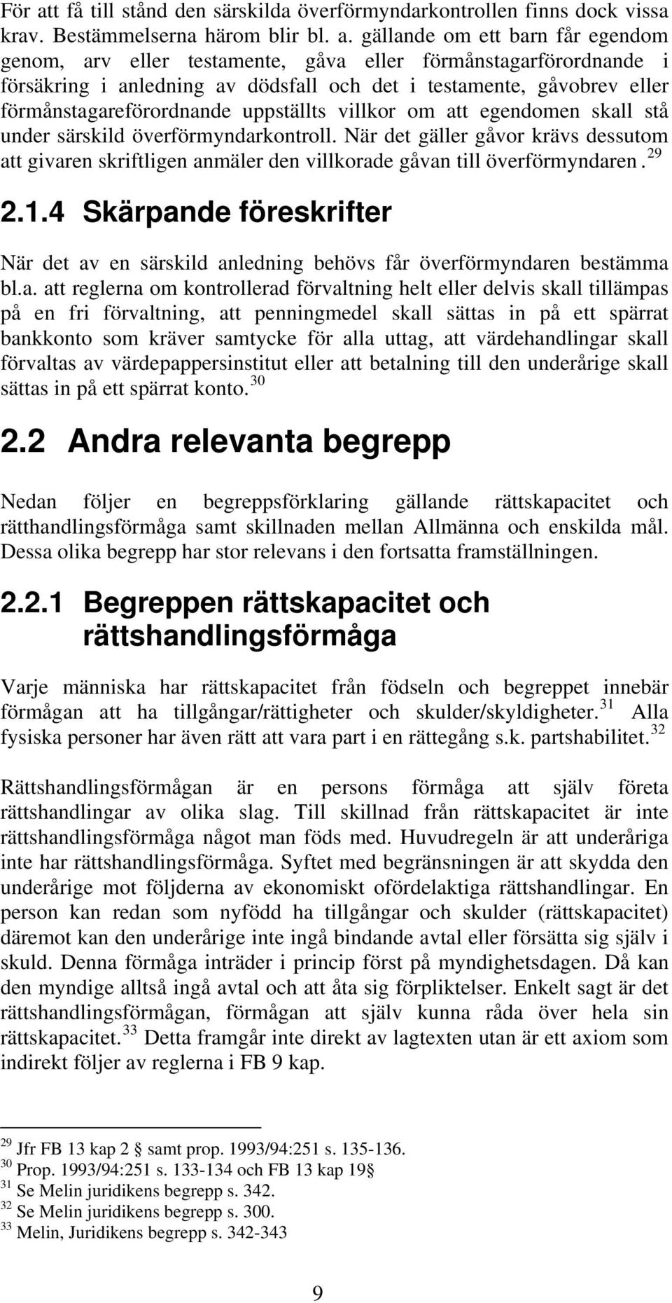 gällande om ett barn får egendom genom, arv eller testamente, gåva eller förmånstagarförordnande i försäkring i anledning av dödsfall och det i testamente, gåvobrev eller förmånstagareförordnande