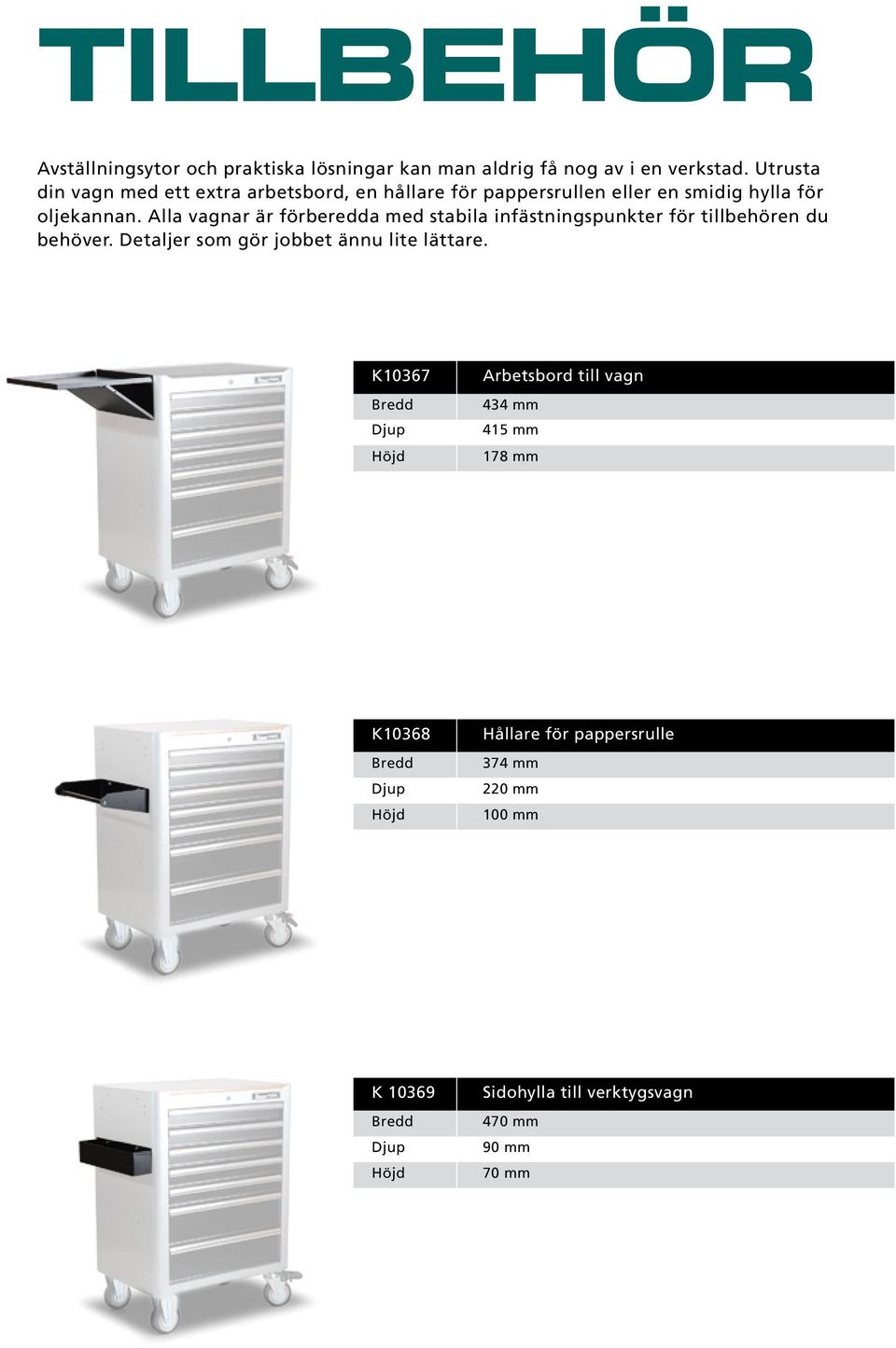 Alla vagnar är förberedda med stabila infästningspunkter för tillbehören du behöver. Detaljer som gör jobbet ännu lite lättare.