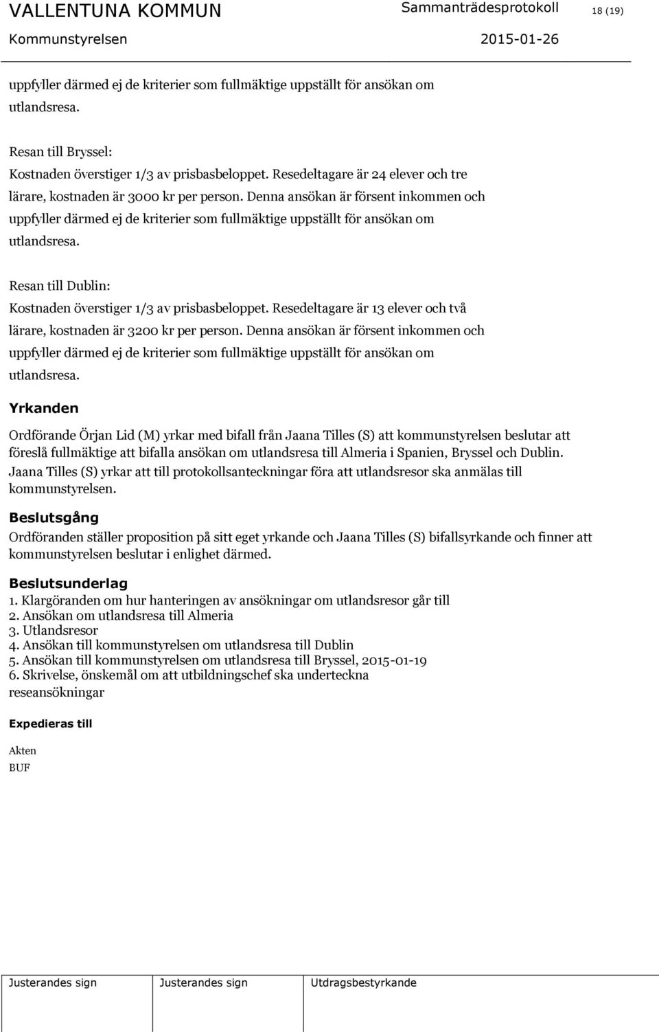 Resan till Dublin: Kostnaden överstiger 1/3 av prisbasbeloppet. Resedeltagare är 13 elever och två lärare, kostnaden är 3200 kr per person.