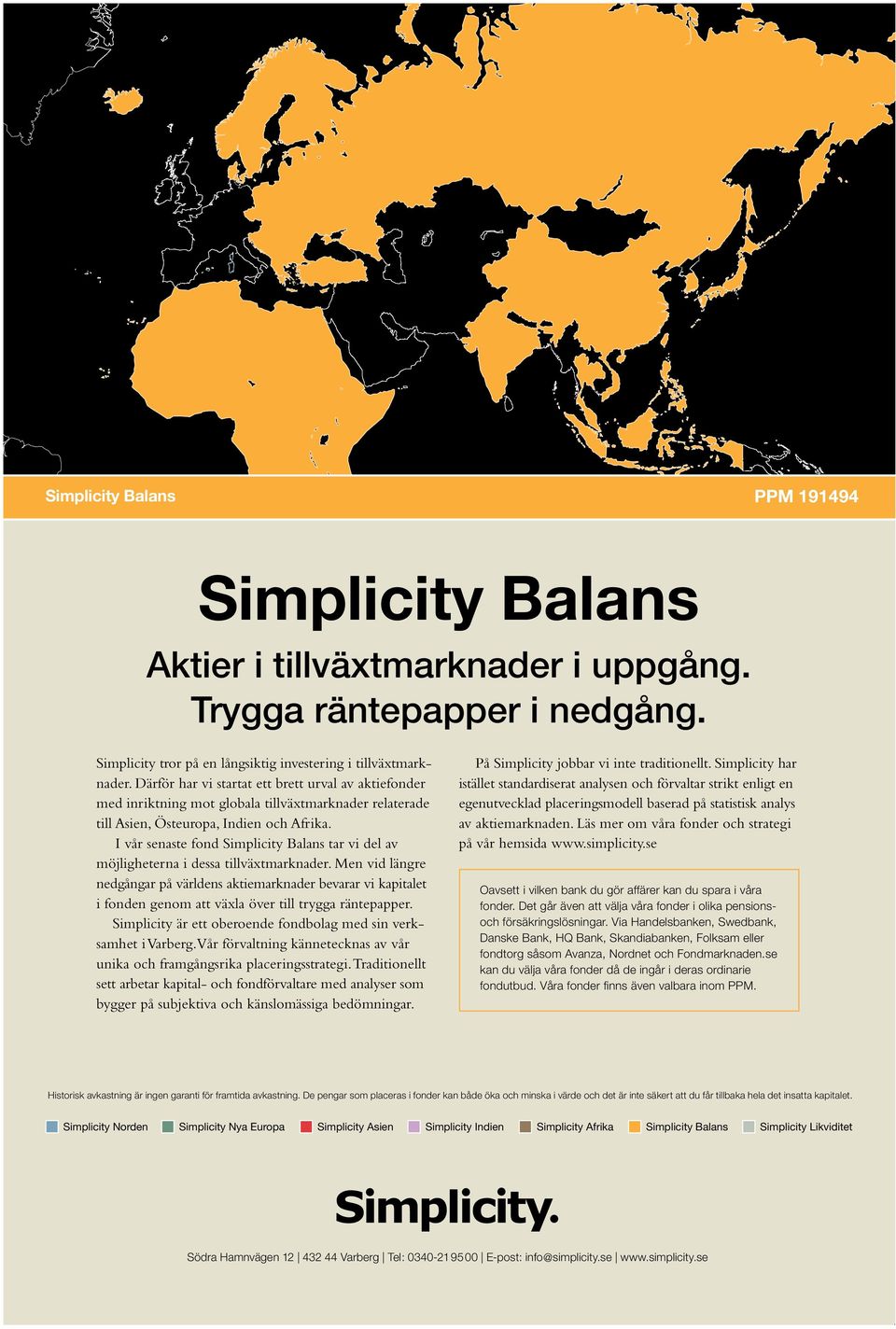 I vår senaste fond Simplicity Balans tar vi del av möjligheterna i dessa tillväxtmarknader.