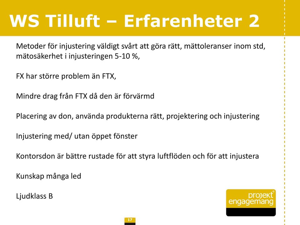 Placering av don, använda produkterna rätt, projektering och injustering Injustering med/ utan öppet