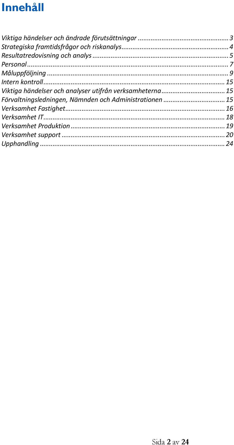 .. 15 Viktiga händelser och analyser utifrån verksamheterna.