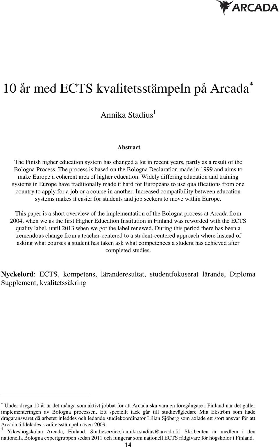 Widely differing education and training systems in Europe have traditionally made it hard for Europeans to use qualifications from one country to apply for a job or a course in another.